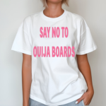 Pulpthirteen Say No To Ouija Boards Shirt