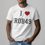 I Love Rob 49 Shirt