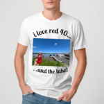 I Love Red 40 And The Lake Shirt