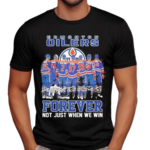 Edmonton Oilers Forever Not Just When We Win Shirt