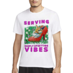 Serving Deeply Upsetting Vibes 2024 Shirt