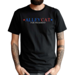 Alley Cat For President Text Shirt