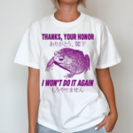 Frog Thanks Your Honor I Wont Do It Again Shirt