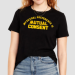 My Sexual Preference Is Mutual Consent Shirt