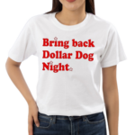 Bring Back Dollar Dog Night Shirt