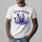 Stay Toxic Trash Panda Shirt