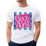 Back And Body Hurts Bath And Body Works Parody Shirt