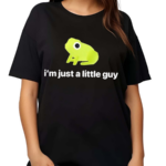 Frog I Am Just A Little Guy Shirt