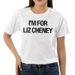 Kevin Costner I Am For Liz Cheney 2024 Shirt