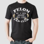 Felon Fanclub Dept Of Justice 383017 Shirt