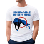 Umbra Vitae The Wolves Have Been Set Free Shirt