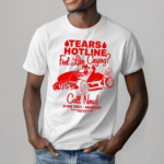 Tears Hotline Feel Like Crying Shirt