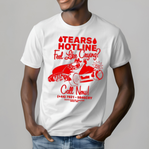 Tears Hotline Feel Like Crying Shirt
