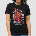 Big 3 Coming in Hot Changing The Game Shirt