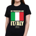 My Pronouns Are Italy 2024 Shirt