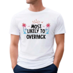 Most Likely To Overpack Shirt