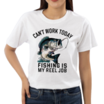 Funny Funny Dad Can’t Work Today Fishing Is My Reel Job 2024 Shirt