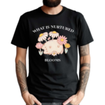 What Is Nurtured Blooms Limited Shirt