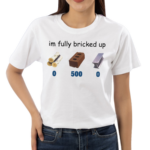 Favoritetee Im Fully Bricked Up Shirt