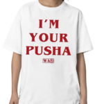 Soprosocial I’m Your Pusha Shirt