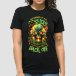 Skull Fire Warning Im An Shole If You Dont Your Back Off Shirt