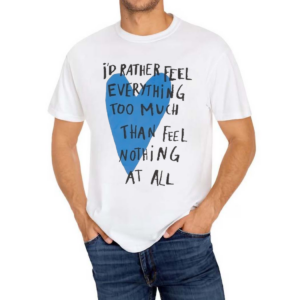 Beautiful Bastard Feel Everything Shirt