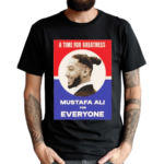 A Time For Greatness Mustafa Ali for Everyone Shirt