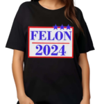 Official Felon 2024 Shirt