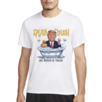 Trump Splish Splash Joe Biden Is Trash Shirt