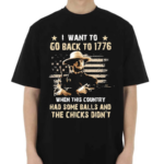 Clint Eastwood I Want To Go Back To 1776 When This Country Had Some Balls Shirt