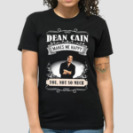 Dean Cain Makes Me Happy You Not So Much Shirt