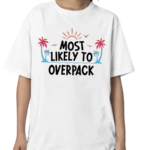 Most Likely To Overpack Shirt