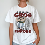 Je Ne Suis Pas Gros Je Suis Enrobe Shirt