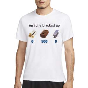 Favoritetee Im Fully Bricked Up Shirt