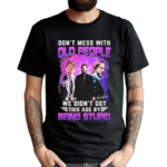 Don’t Mess With Old People John Wick We Didn’t Get This Age By Being Stupid 2024 Shirt