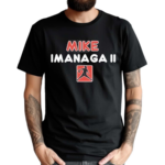 Mike Imanaga Ii Shirt