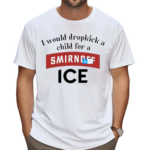 I Would Dropkick A Child For Smirnoff Ice Shirt