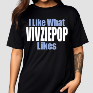 I Like What Vivziepop Likes Shirt