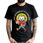 Joker Why So Serious Its Summer Shirt