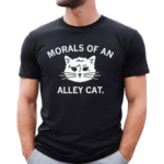 Morals Of An Alley Cat Shirt