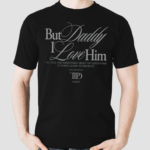 Larresmidnights But Daddy I Love Him I'll Tell You Something About My Good Name Limited Shirt