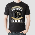 Skull If At First You Dont Succeed Try Doing What Carl Shirt