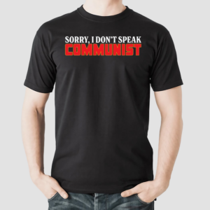 Sorry I Dont Speak Communist Shirt