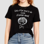 Sutterink X Katey Sagal Only Men Need To Be Loved Women Need Pie Shirt