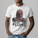 Trust The Plums Shirt