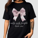 Boogzel Only Ugly People Hate Me Shirt