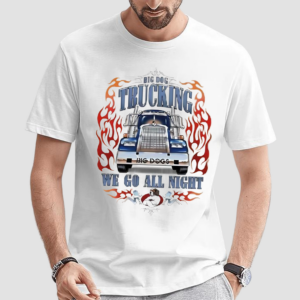 Big Dog Trucking We Go All Night Shirt