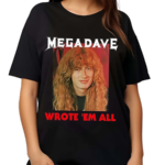 Mega Dave Wrote Em All 2024 Shirt