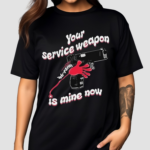 Donut Operator Silly Geese Your Service Weapon Is Mine Now Shirt