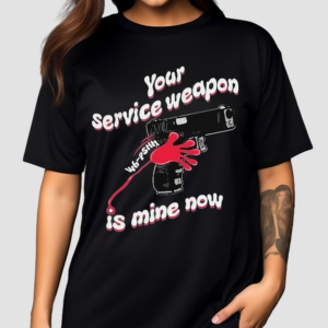 Donut Operator Silly Geese Your Service Weapon Is Mine Now Shirt